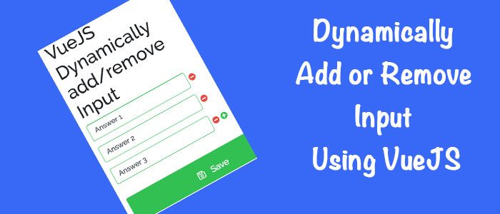 VueJS Dynamically add/remove Input
